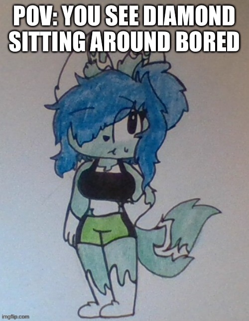 POV: YOU SEE DIAMOND SITTING AROUND BORED | made w/ Imgflip meme maker
