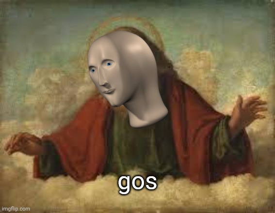 god | gos | image tagged in god | made w/ Imgflip meme maker