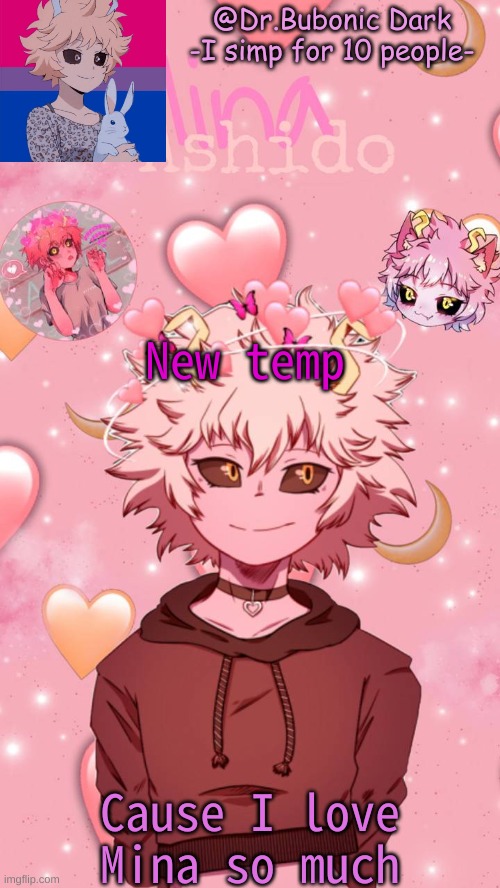New temp; Cause I love Mina so much | image tagged in bubonics mina temp | made w/ Imgflip meme maker