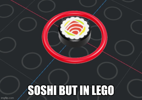 SOSHI BUT IN LEGO | made w/ Imgflip meme maker