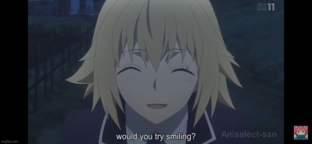 Would you try smiling | image tagged in would you try smiling | made w/ Imgflip meme maker
