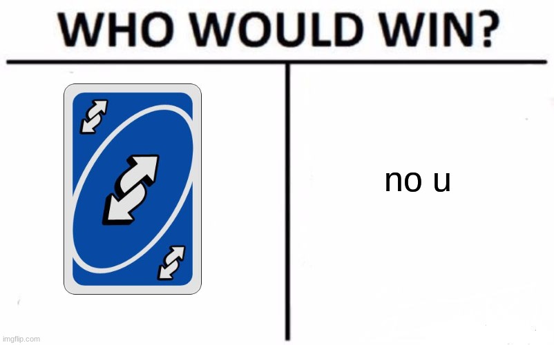 Who Would Win? Meme | no u | image tagged in memes,who would win | made w/ Imgflip meme maker