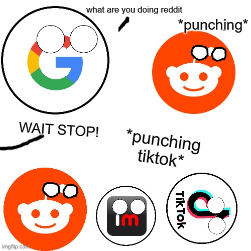 First comic here | what are you doing reddit; *punching*; WAIT STOP! *punching tiktok* | made w/ Imgflip meme maker