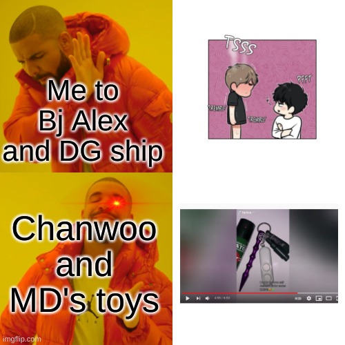 when u read to many yaoi | Me to Bj Alex and DG ship; Chanwoo and MD's toys | image tagged in memes,bj alex | made w/ Imgflip meme maker