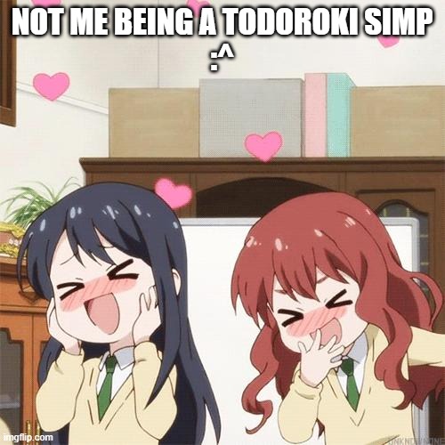 Fangirling | NOT ME BEING A TODOROKI SIMP
:^ | image tagged in fangirling | made w/ Imgflip meme maker