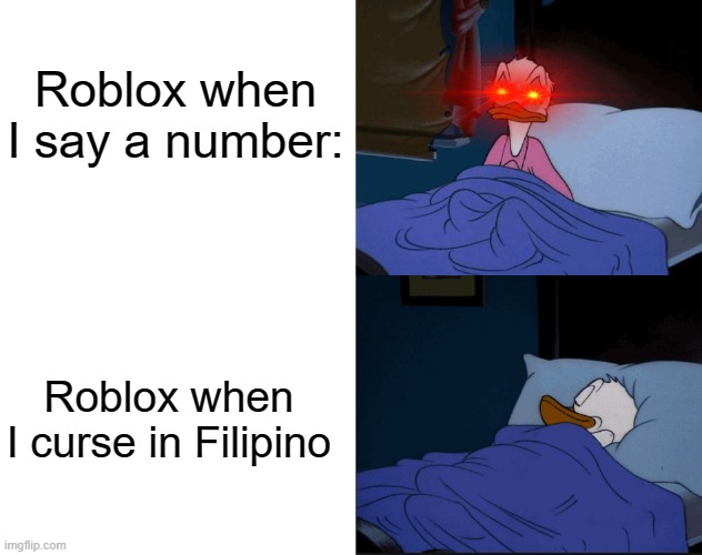 Donald Duck sleeping | Roblox when I say a number: Roblox when I curse in Filipino | image tagged in donald duck sleeping | made w/ Imgflip meme maker