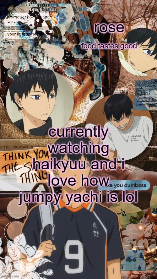 roses kageyama temp | currently watching haikyuu and i love how jumpy yachi is lol | image tagged in roses kageyama temp | made w/ Imgflip meme maker