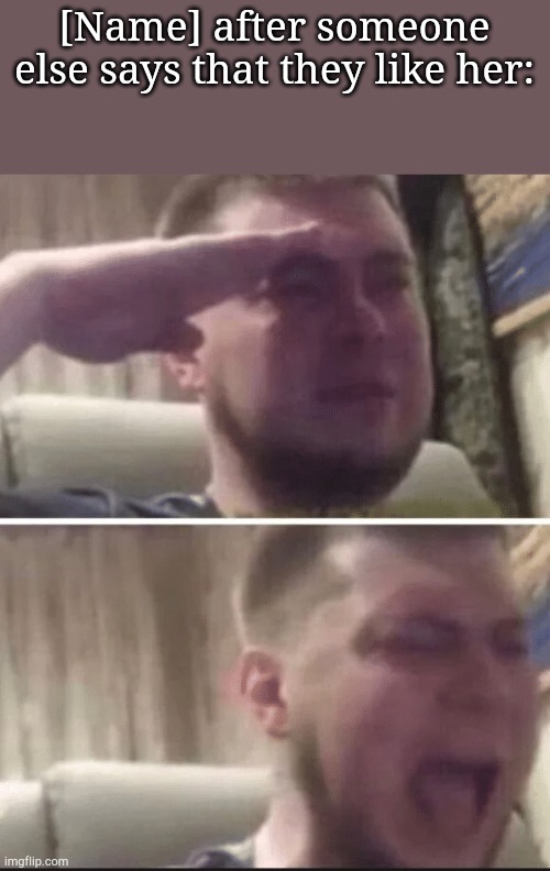 Ozon's Salute | [Name] after someone else says that they like her: | image tagged in ozon's salute | made w/ Imgflip meme maker