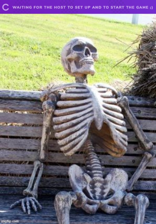 *waits* | image tagged in memes,waiting skeleton | made w/ Imgflip meme maker
