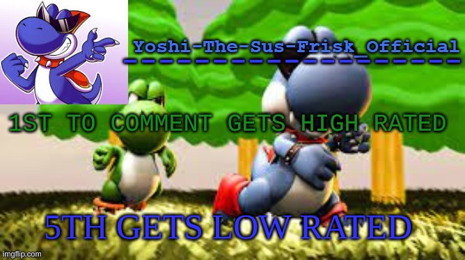 Yoshi_Official Announcement Temp v8 | 1ST TO COMMENT GETS HIGH RATED; 5TH GETS LOW RATED | image tagged in yoshi_official announcement temp v8 | made w/ Imgflip meme maker