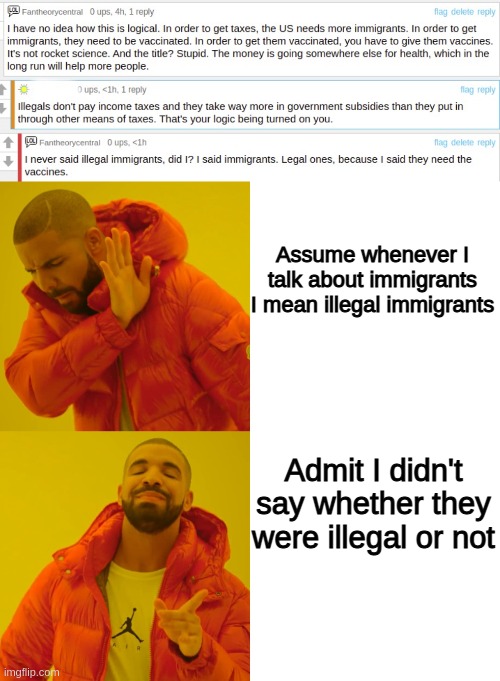Conservatives Be Like Day 3: It's always only the illegal immigrants | Assume whenever I talk about immigrants I mean illegal immigrants; Admit I didn't say whether they were illegal or not | image tagged in memes,drake hotline bling,immigration,qtard,conservative logic,conservative hypocrisy | made w/ Imgflip meme maker