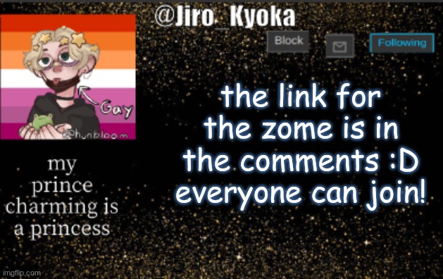 jiros temp | the link for the zome is in the comments :D everyone can join! | image tagged in jiros temp | made w/ Imgflip meme maker