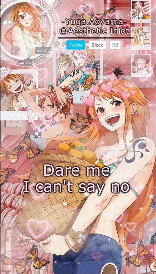 Nami temp 2 | Dare me
I can't say no | image tagged in nami temp 2 | made w/ Imgflip meme maker