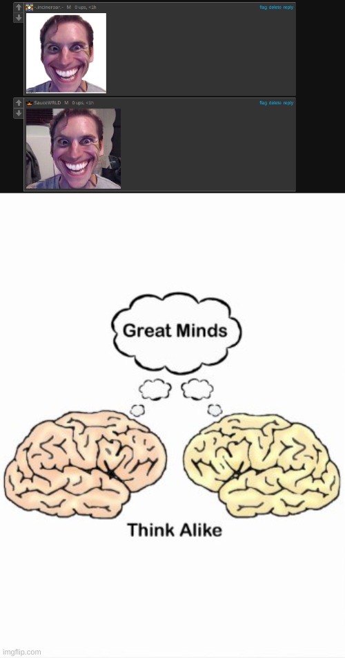 image tagged in great minds think alike | made w/ Imgflip meme maker
