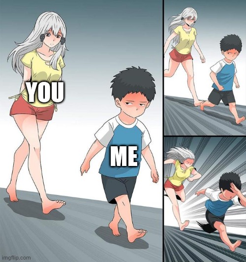 Ara ara Chase | YOU ME | image tagged in ara ara chase | made w/ Imgflip meme maker