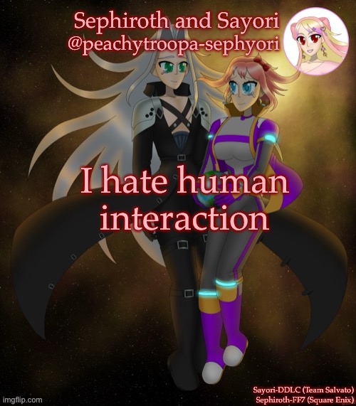 Sayori and Sephiroth | I hate human interaction | image tagged in sayori and sephiroth | made w/ Imgflip meme maker
