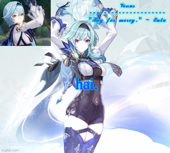 hai. | image tagged in venus's eula temp or sumn | made w/ Imgflip meme maker