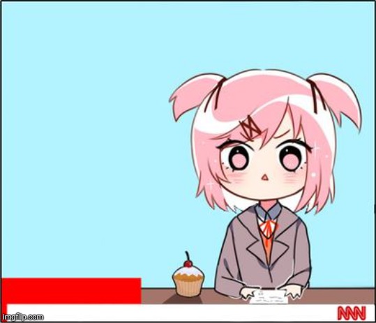 natsuki news | image tagged in natsuki news | made w/ Imgflip meme maker