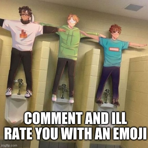COMMENT AND ILL RATE YOU WITH AN EMOJI | made w/ Imgflip meme maker