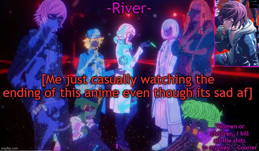 [Me just casually watching the ending of this anime even though its sad af] | made w/ Imgflip meme maker