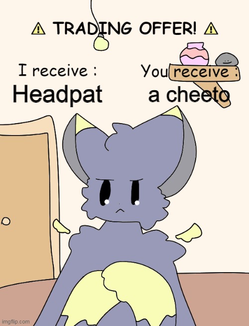 I made this lol | Headpat; a cheeto | image tagged in mokzi's trading offer | made w/ Imgflip meme maker