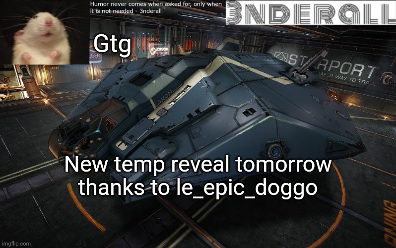 3nderall announcement temp | Gtg; New temp reveal tomorrow thanks to le_epic_doggo | image tagged in 3nderall announcement temp | made w/ Imgflip meme maker