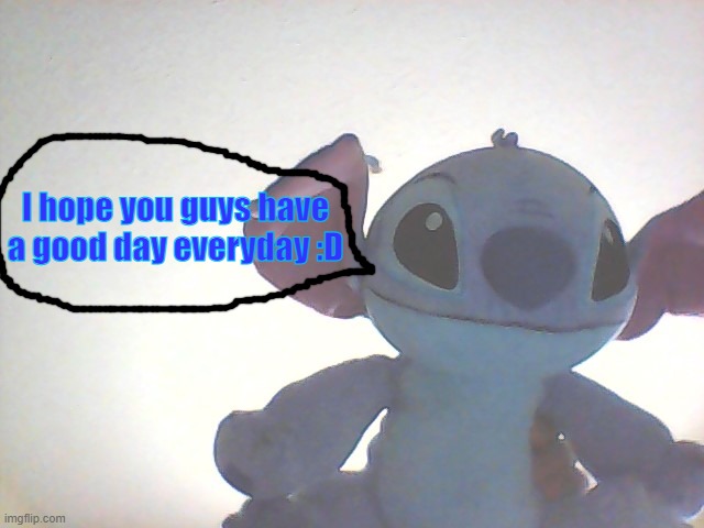Ngl this is cringe asf but xD | I hope you guys have a good day everyday :D | made w/ Imgflip meme maker