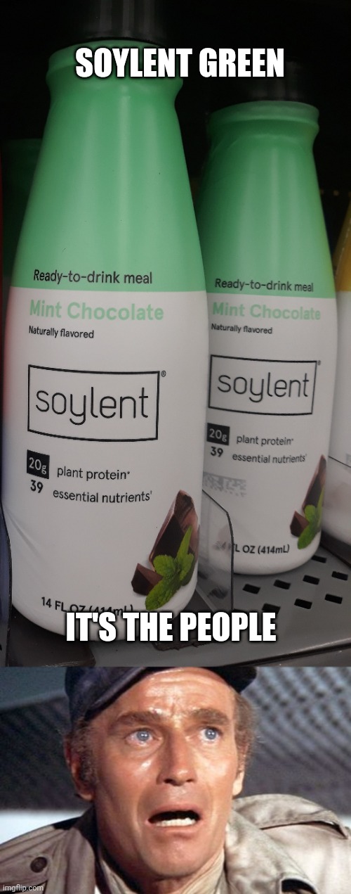 SOYLENT GREEN; IT'S THE PEOPLE | image tagged in soylent green | made w/ Imgflip meme maker