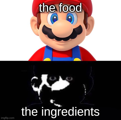 Lightside Mario VS Darkside Mario | the food; the ingredients | image tagged in lightside mario vs darkside mario | made w/ Imgflip meme maker