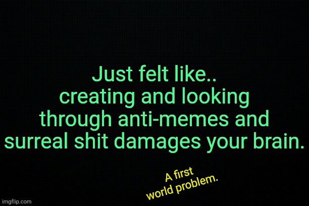 Good trend anyways *.* | A first world problem. | made w/ Imgflip meme maker