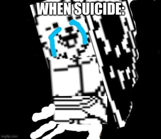 h-hahaha f-funny meem | WHEN SUICIDE: | image tagged in crying lesser dog | made w/ Imgflip meme maker