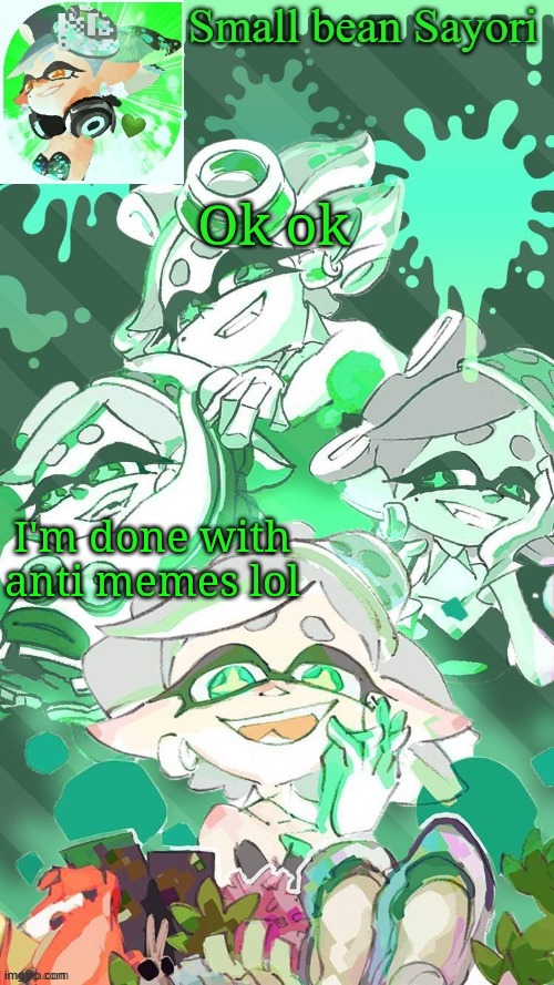 I'm out of ideas for them anyway lol | Ok ok; I'm done with anti memes lol | image tagged in sayori's marie temp thx yachi d | made w/ Imgflip meme maker