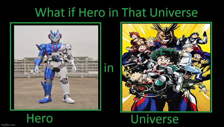 What If Kamen Rider Vulcan In My Hero Academia? | image tagged in what if hero in that universe | made w/ Imgflip meme maker