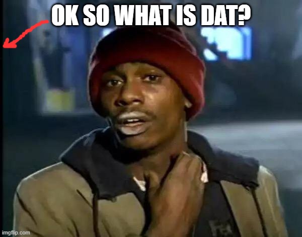 Y'all Got Any More Of That | OK SO WHAT IS DAT? | image tagged in memes,y'all got any more of that | made w/ Imgflip meme maker