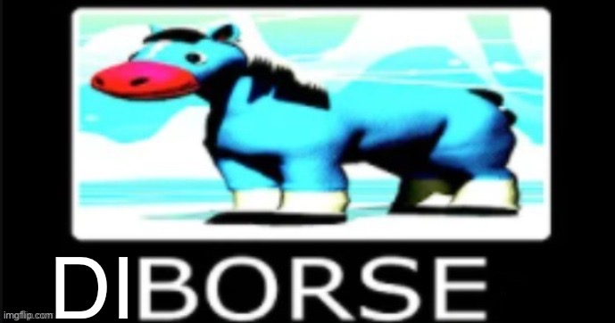 yub's BORSE | DI | image tagged in yub's borse | made w/ Imgflip meme maker