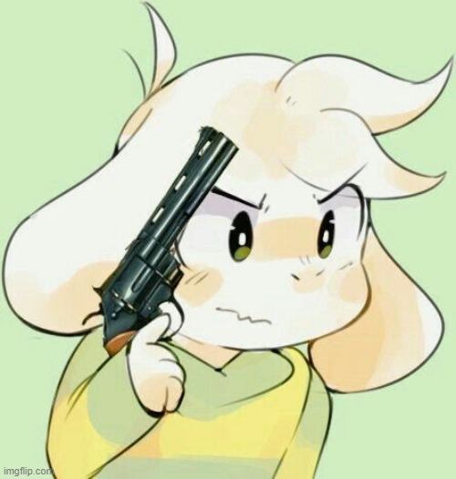 image tagged in asriel gun | made w/ Imgflip meme maker