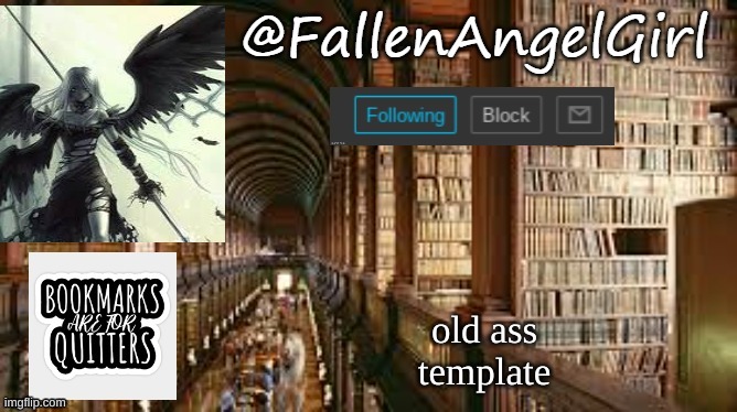 lmfao | old ass template | image tagged in fallenangelgirl template bookmarks are for quitters | made w/ Imgflip meme maker
