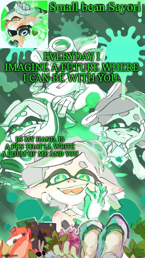 THE INK FLOWS DOWN INTO A DARK PUDDLE | EVERYDAY I IMAGINE A FUTURE WHERE I CAN BE WITH YOU. IN MY HAND, IS A PEN THAT'LL WRITE A POEM OF ME AND YOU | image tagged in sayori's marie temp thx yachi d | made w/ Imgflip meme maker
