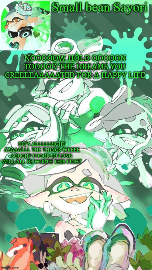 Posting random lyrics Part 2 (If you know what this is you cool) | NOOOOOW HOLD OOOOON TOOOOO THE DREAMS YOU CREEEEAAAAATED FOR A HAPPY LIFE; IIIT'S ALLLLLRIGHT AAAAALLL THE THINGS WEEEE SOUGHT FOOOR SO LONG WILL ALL BE WORTH THIS FIGHT | image tagged in sayori's marie temp thx yachi d | made w/ Imgflip meme maker