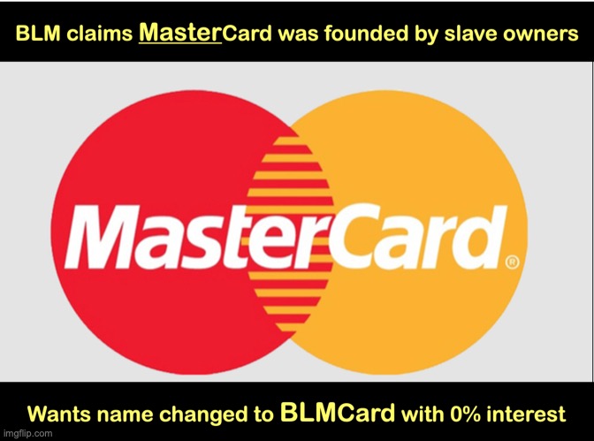 MasterCard name change | image tagged in black lives matter | made w/ Imgflip meme maker