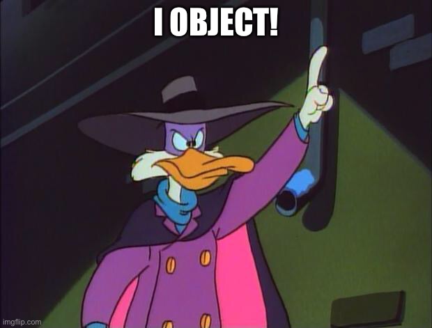 I object! | I OBJECT! | image tagged in i object | made w/ Imgflip meme maker