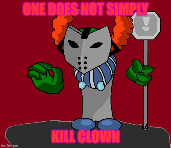 One Does Not Simply Tricky. | ONE DOES NOT SIMPLY; KILL CLOWN | image tagged in custom template,funny memes | made w/ Imgflip meme maker