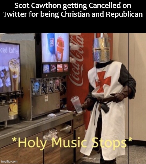 No, just not Twitter | Scot Cawthon getting Cancelled on Twitter for being Christian and Republican | image tagged in holy music stops,fnaf,twitter | made w/ Imgflip meme maker