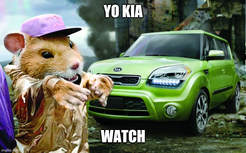 Kia Hamster | YO KIA WATCH | image tagged in kia hamster | made w/ Imgflip meme maker