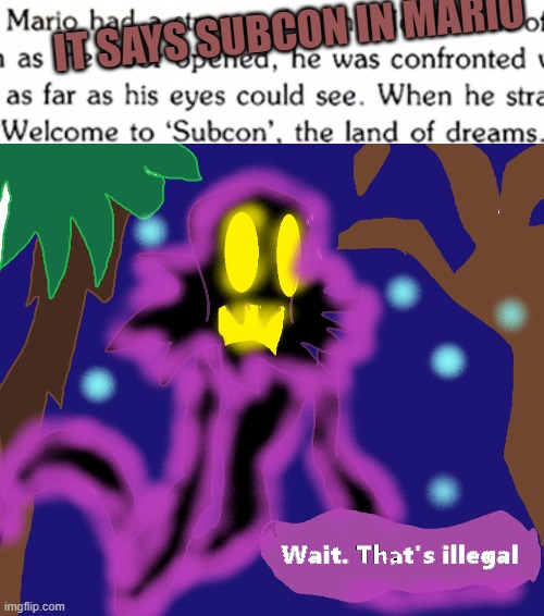 Wait that's illegal | IT SAYS SUBCON IN MARIO | image tagged in wait thats illegal,fandoms | made w/ Imgflip meme maker