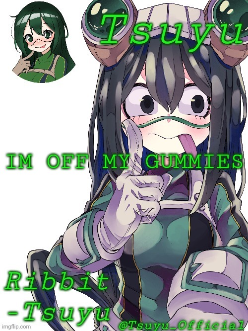SEE YALL LATER! | IM OFF MY GUMMIES | made w/ Imgflip meme maker