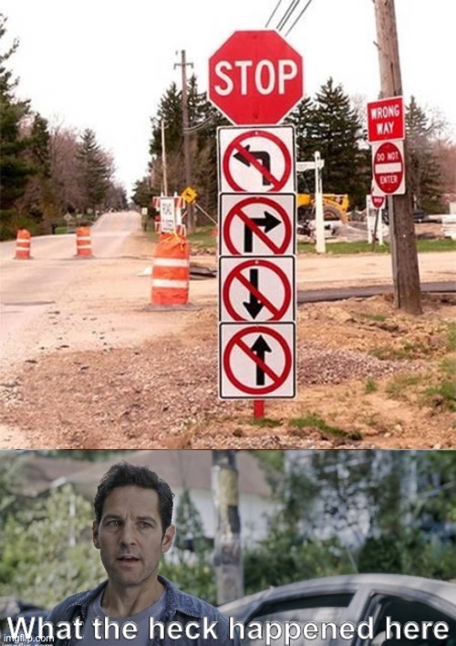 Uh wut | image tagged in antman what the heck happened here,lol,stupid signs | made w/ Imgflip meme maker