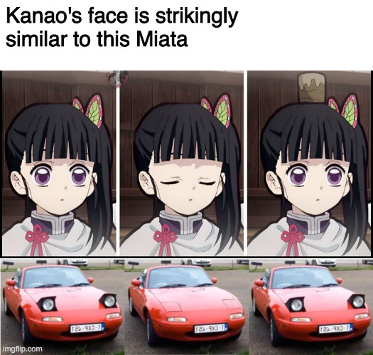 Kanao's face is similar to the Miata | Kanao's face is strikingly similar to this Miata | image tagged in demon slayer,kanao | made w/ Imgflip meme maker