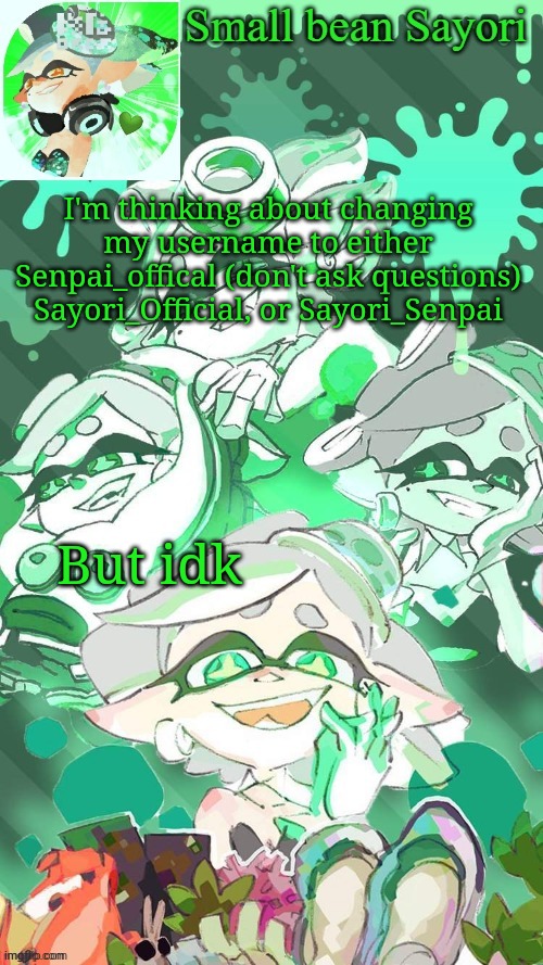 æ | I'm thinking about changing my username to either Senpai_offical (don't ask questions) Sayori_Official, or Sayori_Senpai; But idk | image tagged in sayori's marie temp thx yachi d | made w/ Imgflip meme maker