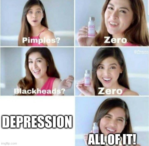 Pimples, Zero! | DEPRESSION; ALL OF IT! | image tagged in pimples zero | made w/ Imgflip meme maker